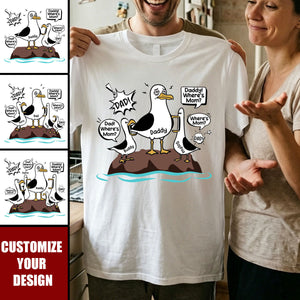Where's Mom Funny Seagulls & Tired Dad - Personalized Shirt