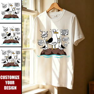 Where's Mom Funny Seagulls & Tired Dad - Personalized Shirt